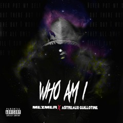Who Am I (feat. Astreaux Guillotine)