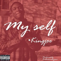 Myself _ Kingjoe (prod firstnameshayne)