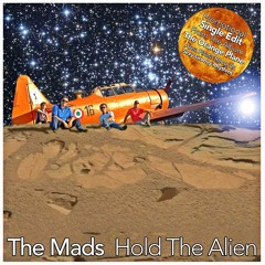 The Mads - Hold The Alien (Single Edit)