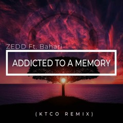 Zedd ft. Bahari - Addicted to a Memory (KTCORemix)