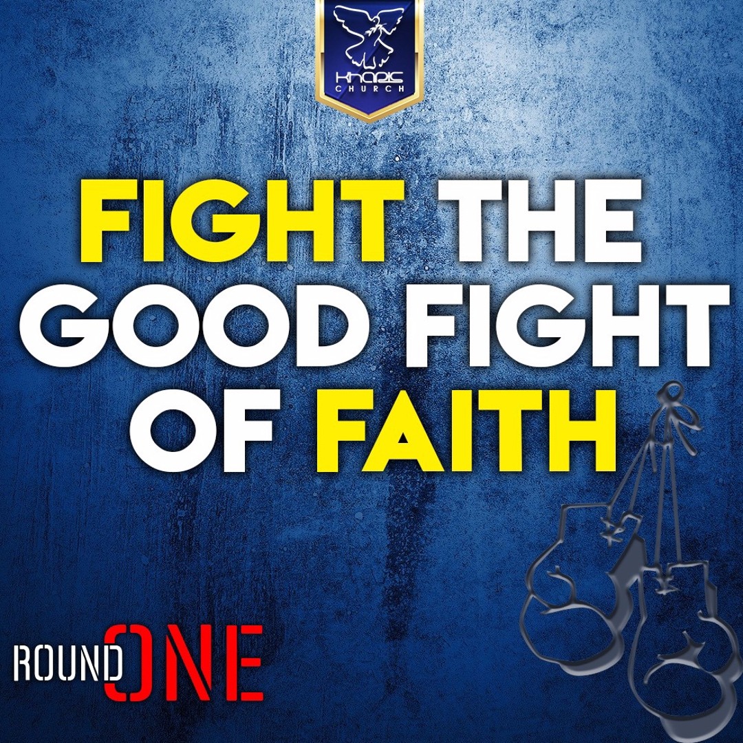 Stream Fight The Good Fight of Faith 1 by Kharis Church | Listen online ...
