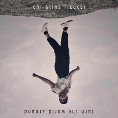 Turn the World Around - Christina Ricucci