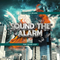 KEVU & Bad Nelson Ft. Richie Loop - Sound The Alarm