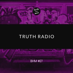 Truth Radio - BHM #27