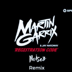 Martin Garrix ft. Jay Hardway - Registration Code (NOISEZ Remix)