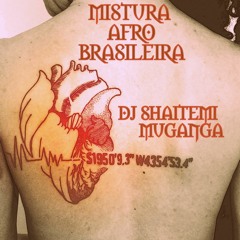 Mistura Afro Brasileira DJShaitemi Muganga