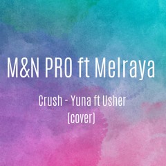 M&N PRO ft Melraya - Crush - Yuna ft Usher ( cover)
