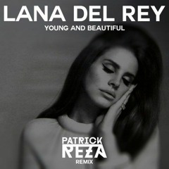 Lana Del Rey - Young and Beautiful (PatrickReza Remix)