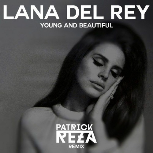 Lana Del Rey - Young and Beautiful (PatrickReza Remix)