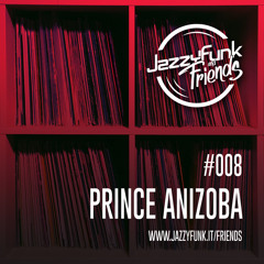 JazzyFunk & Friends | PRINCE ANIZOBA | #008