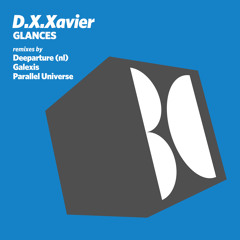 D.X.Xavier - Glances (Galexis Remix)