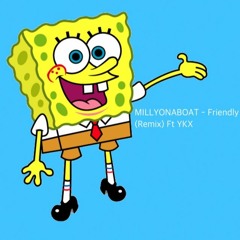 MILLYONABOAT - Friendly (remix)Ft. YKX