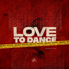 Select Active - Love to Dance (Original Mix) FREE DOWNLOAD