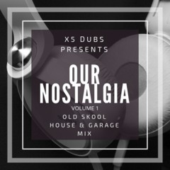 X5 Dubs Presents - Our Nostalgia Vol 1