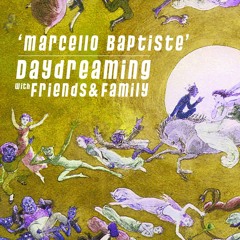 daydreaming with Marcello Baptiste (22-02-2019)