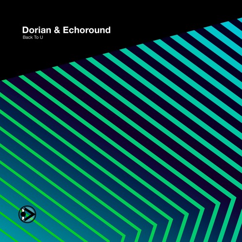 Dorian & Echoround - Back To U