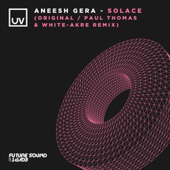 Aneesh Gera - Solace (Paul Thomas & White-Akre Remix)