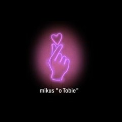 mikus "o Tobie"