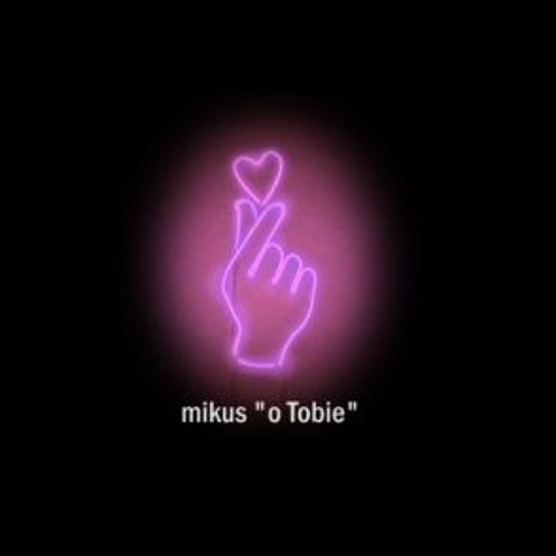 mikus "o Tobie"
