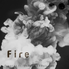 Fire ft. Shire' x LAXclusive (Original Mix) [FREE DOWNLOAD]