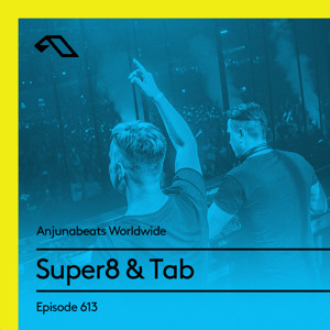 Super8 Tab Anjunabeats Worldwide 613 2019 02 18 super8 tab anjunabeats worldwide