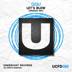 UCFD088 QQU - Lets Blow (Original Mix)