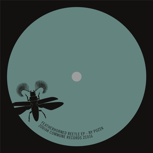 ZC016 - Pozek - XTH - Featherhorned Beetle EP - Zodiak Commune Records