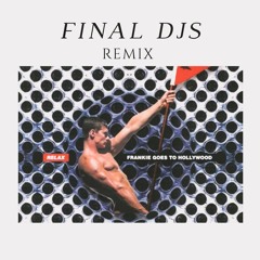 Frankie Goes To Hollywood - Relax (FINAL DJS Remix)Official *Remastered*