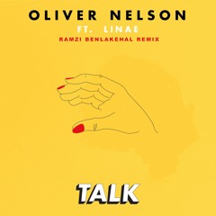 Oliver Nelson - Talk (feat. Linae) [Ramzi Benlakehal Remix]