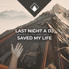 Sander W. & Michael Angelo - Last Night A DJ Saved My Life