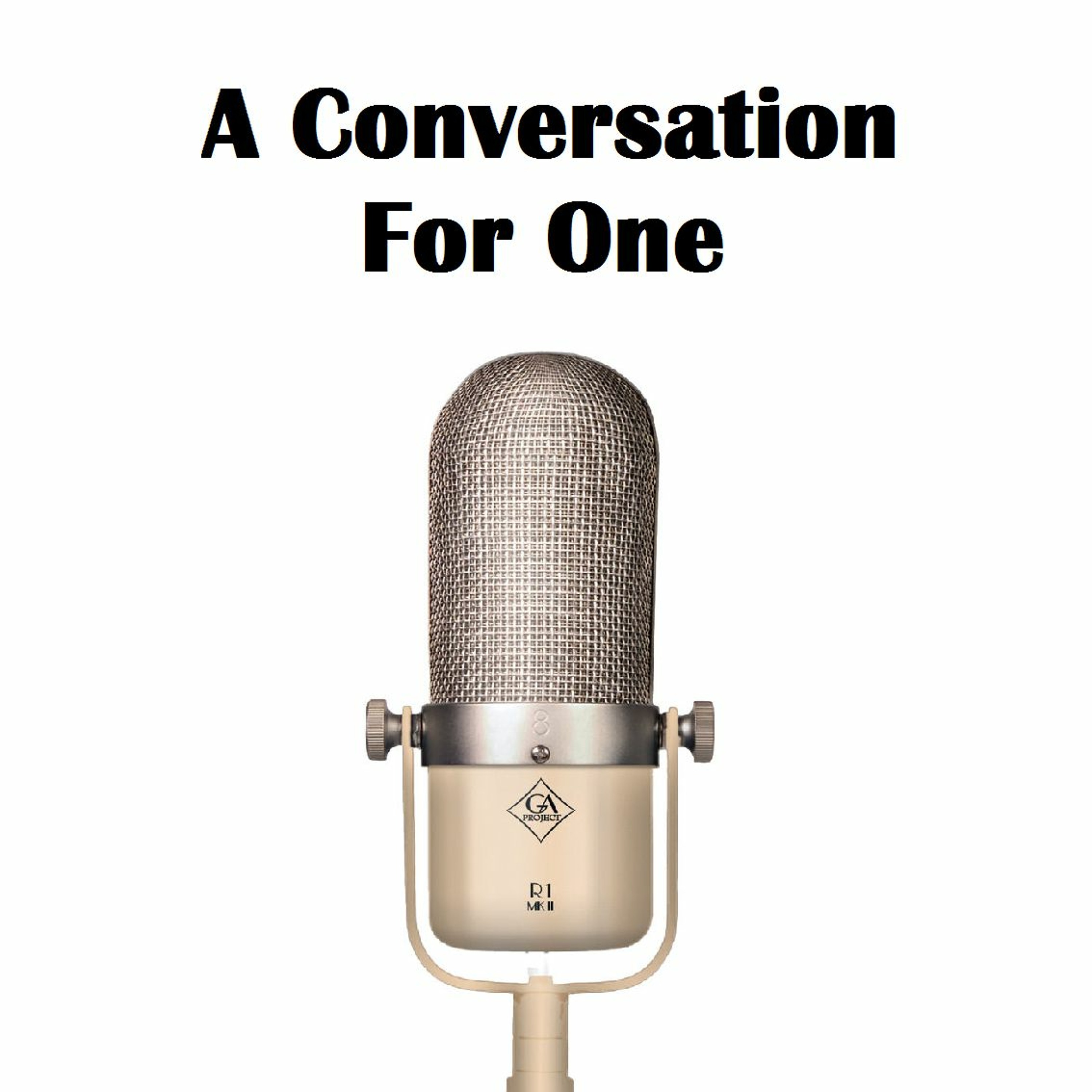 A Conversation For One Podcast
