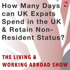 How Many Days Can UK Expats Spend In The UK And Retain Non- Resident Status -