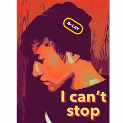 I can't stop
