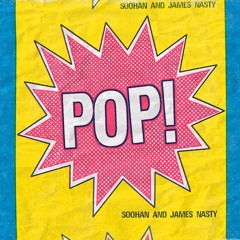 Pop! - SOOHAN And James Nasty (As heard on "Broad City")