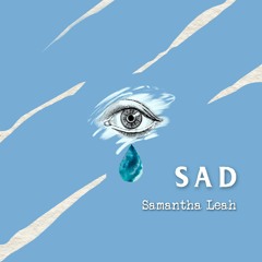 SAD - Samantha Leah