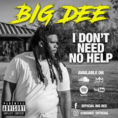 BigDee x I Don't Need No Help