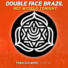 Double Face Brazil - Not Myself Tonight (Original Mix) DOWNLOAD NOW!