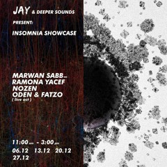 Jay & DS Present Insomnia Showcase/Marwan Sabb/Ramona Yacef/Nozen/Oden & Fatzo - December 2018