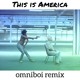 on This Is America (omniboi Rmx)