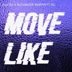 Move Like - Illatek x Alexander Martin ft Oli