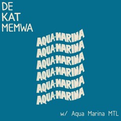 De Kat Memwa #9 w/ Aqua Marina MTL