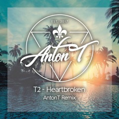 T2 - Heartbroken (AntonT Remix)