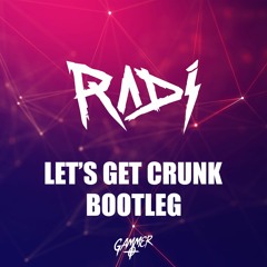 Gammer - Let's Get Crunk (RADI Bootleg)[FREE RELEASE]