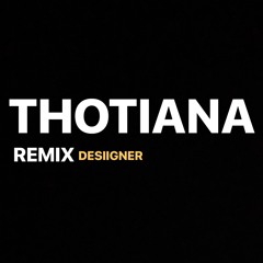 THOTIANA Remix