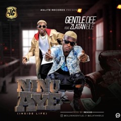 Gentle Dee Ft Zlatan Ibile.(Ninu Aye)