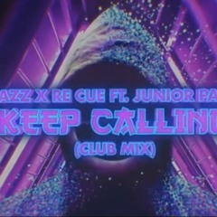 Cazz X Re Cue - Keep Calling ft. Junior Paes (Club Mix)
