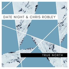 True North (Date Night & Chris Robley)