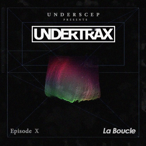 UNDERTRAX // Episode X  by La Boucle
