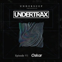 UNDERTRAX // Episode VI by OSKAR