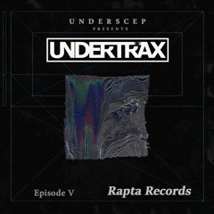 UNDERTRAX // Episode V  by Rapta Records